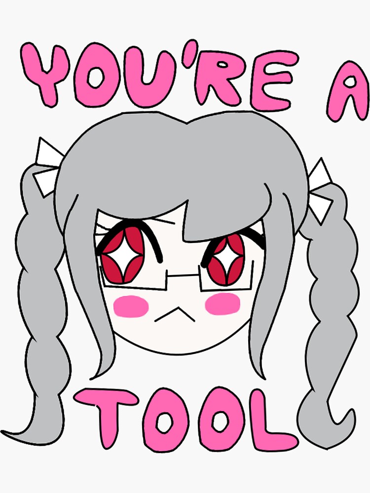 you-re-a-tool-sticker-by-suicidersyo-redbubble