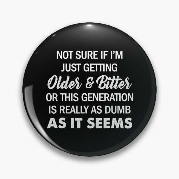 Item preview, Not Sure If I'm Just Getting Older And Bitter Quote designed and sold by NomotoSicuko.