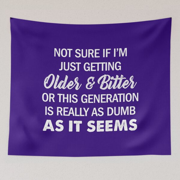 Item preview, Not Sure If I'm Just Getting Older And Bitter Quote designed and sold by NomotoSicuko.