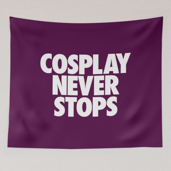 Item preview, Cosplay Never Stops  designed and sold by LoziTech.