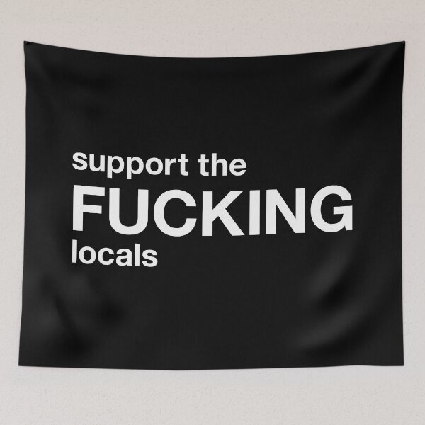 Item preview, support the fucking locals designed and sold by TheFuckingShop.