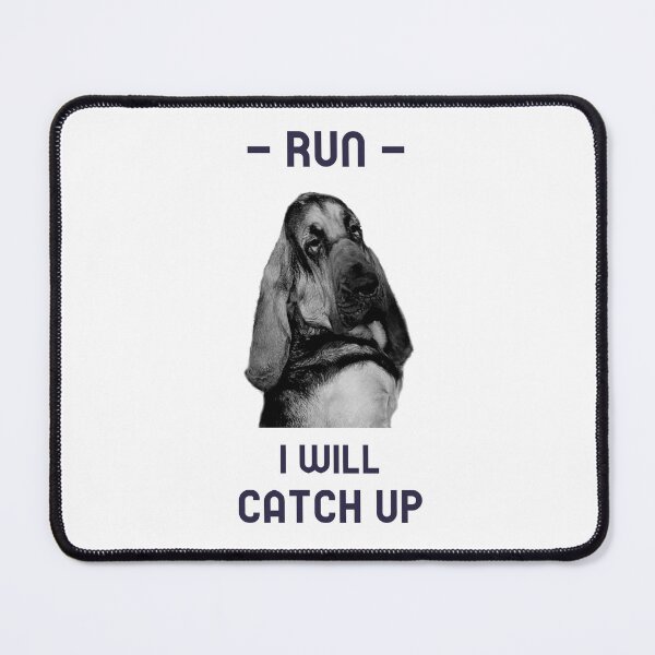Item preview, A funny bloodhound dog mantrailing T-shirt, run i will catch up designed and sold by MayaAndNora.