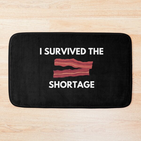 Item preview, I survived the bacon shortage designed and sold by ProtonProject.