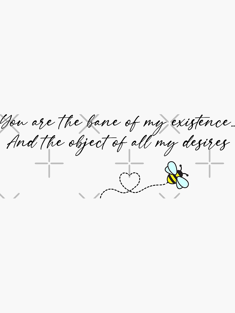 Sticker « Tu es le fléau de mon existence, Et l'objet de tous mes