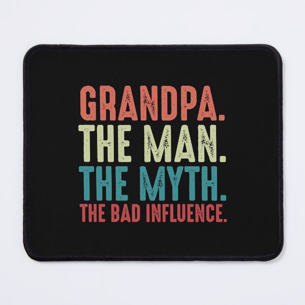 Item preview, Grandpa-The-Man-The-Myth-The-Legend-The-Bad-Influence-Fathers-Day-gift designed and sold by Spurlock Ward.