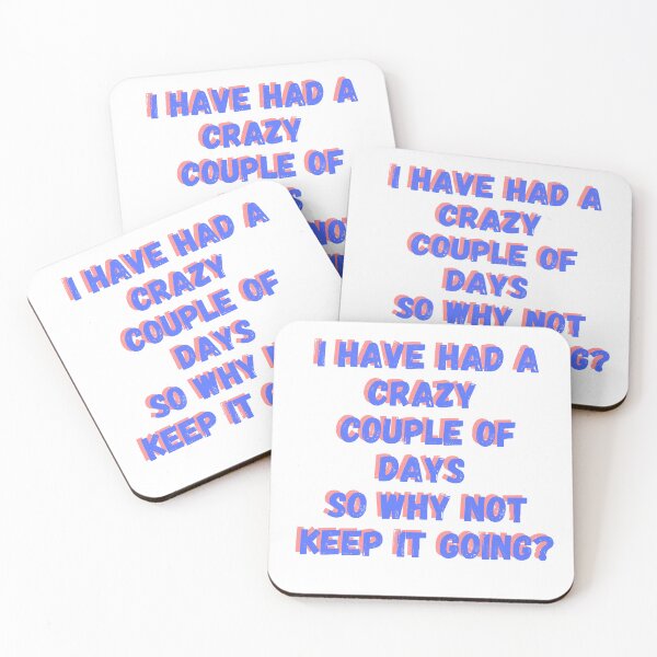 Item preview, I Have Had a Crazy Couple of Days So Why Not Keep Going? designed and sold by wildjellybeans.