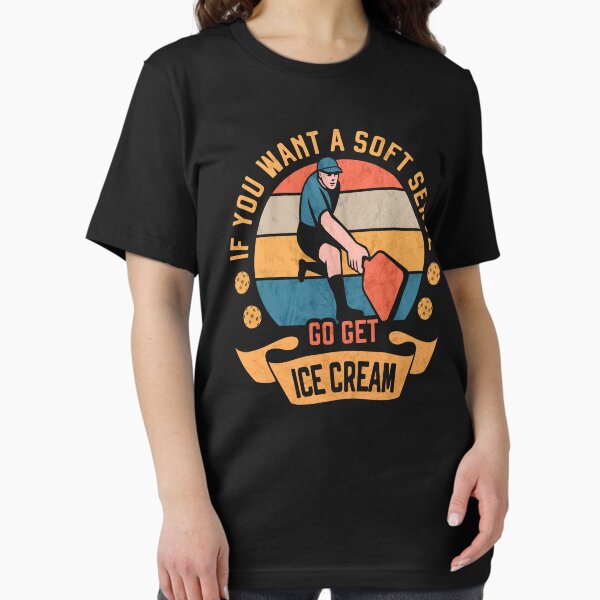 Item preview, Pickleball If you want Soft Serve go get Ice Cream Funny Pickleballer designed and sold by grinta2021.