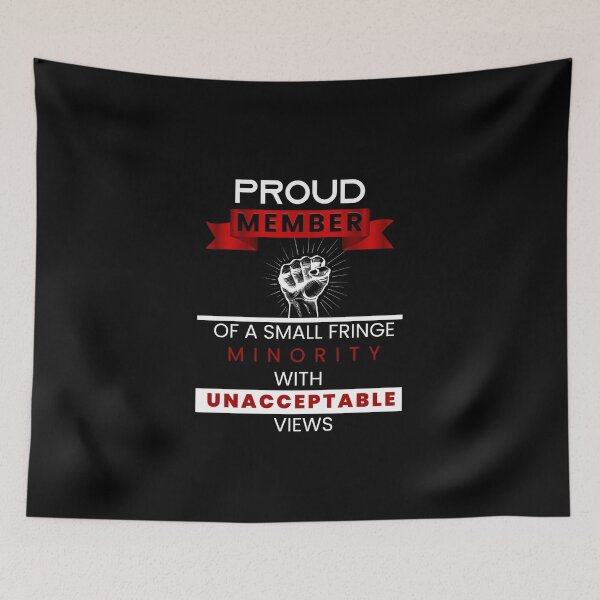 Item preview, proud member of a small fringe minority with unacceptable views designed and sold by Dosfried.