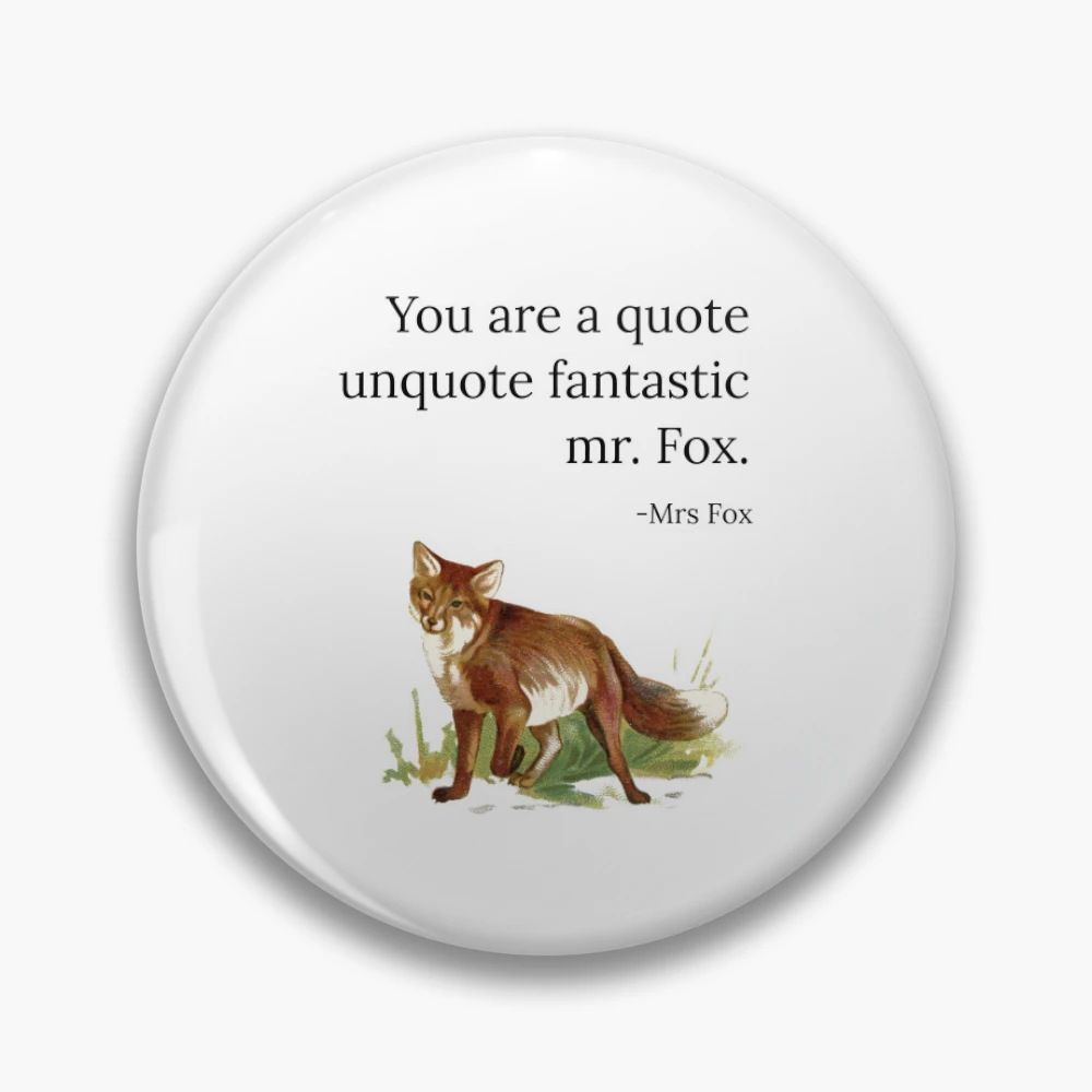 Fantastic Mr Fox Quote Pin for Sale by StreetHypeStore Redbubble