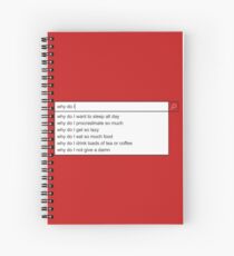 Why Do I? Spiral Notebook