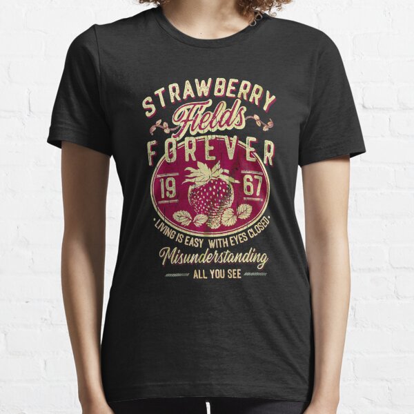 Strawberry Fields Forever  Essential T-Shirt