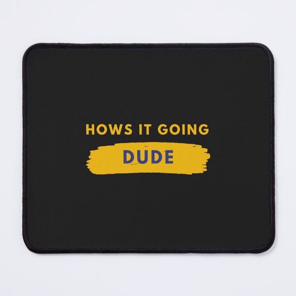 Item preview, Hows It Going Dude Classic Copy designed and sold by PootinTuon.