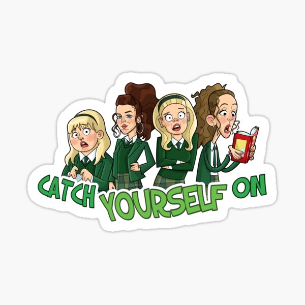 Item preview, Derry Girls Catch Yourself On designed and sold by JamieBCartoons.