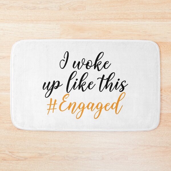 Item preview, I Woke Up Like This #Engaged designed and sold by Merch Extreme.