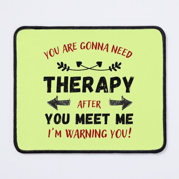 Item preview, you are gonna need therapy after you meet me designed and sold by ShopClic.