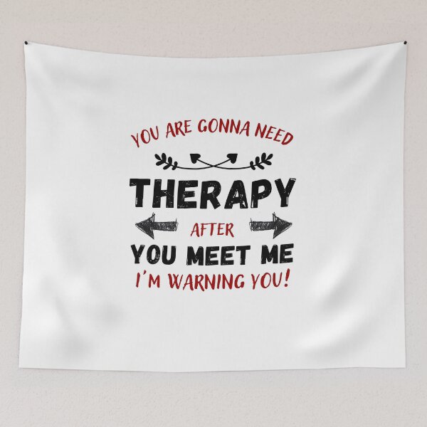 Item preview, you are gonna need therapy after you meet me designed and sold by ShopClic.