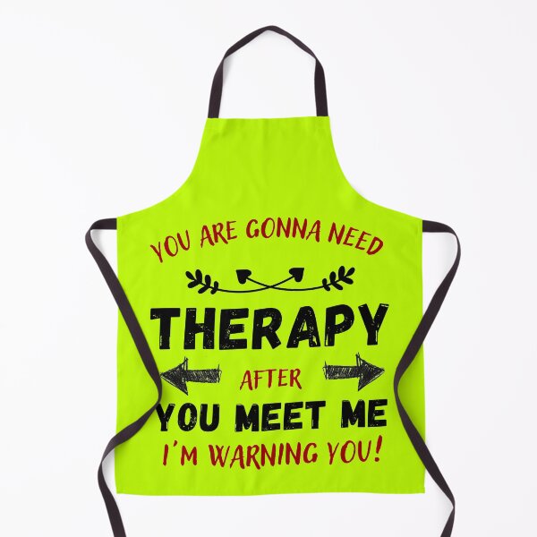 Item preview, you are gonna need therapy after you meet me designed and sold by ShopClic.