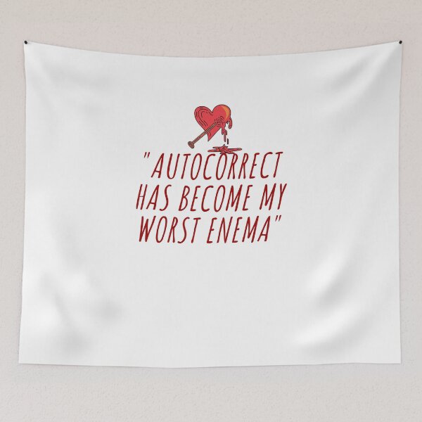Item preview, Autocorrect Has Become My Worst Enema designed and sold by ShopClic.
