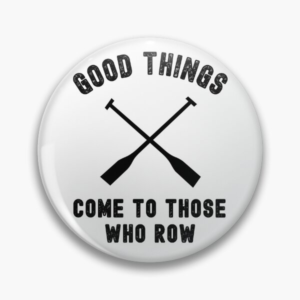 Item preview, Good things come to those who row designed and sold by TheGreenGoat.