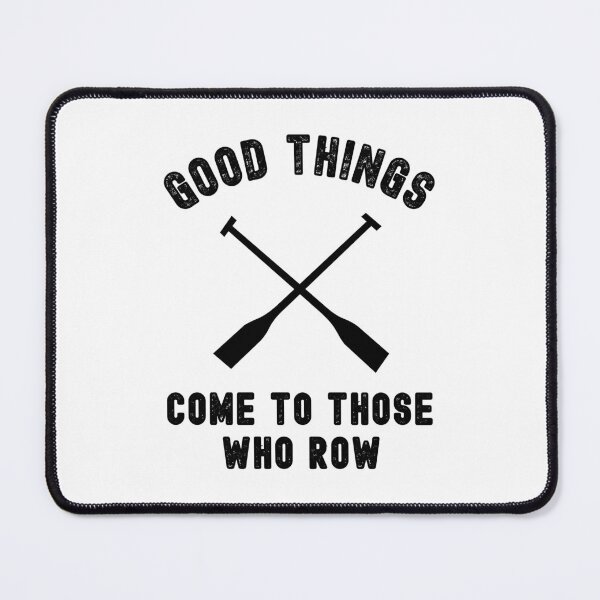 Item preview, Good things come to those who row designed and sold by TheGreenGoat.