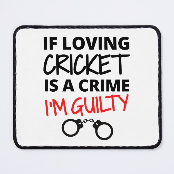 Item preview, If loving cricket is a crime. I'm guilty designed and sold by TheGreenGoat.
