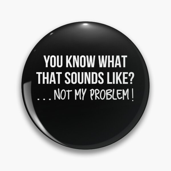 Item preview, Funny Quotes Not my problem  designed and sold by champagnemoment.
