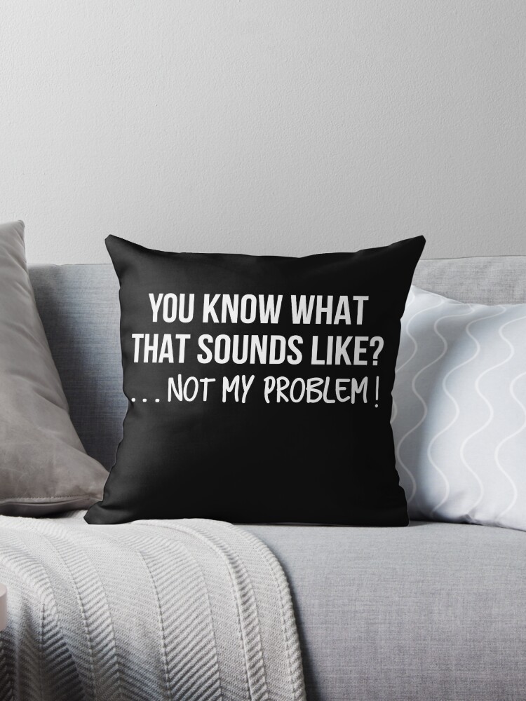 Funny Sayings Pillows & Cushions for Sale