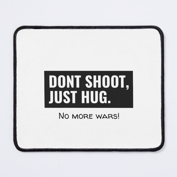 Item preview, A peace and no more war T-Shirt Design, Dont shoot just hug, no more wars designed and sold by MayaAndNora.