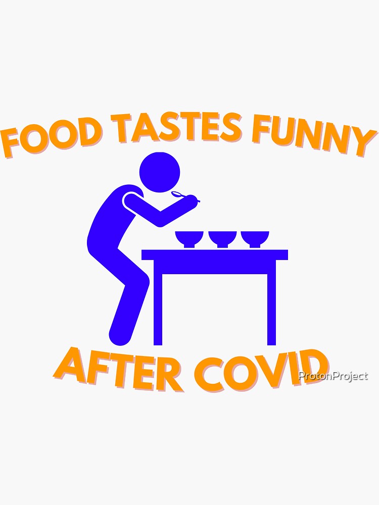 food-tastes-funny-after-covid-sticker-by-protonproject-redbubble