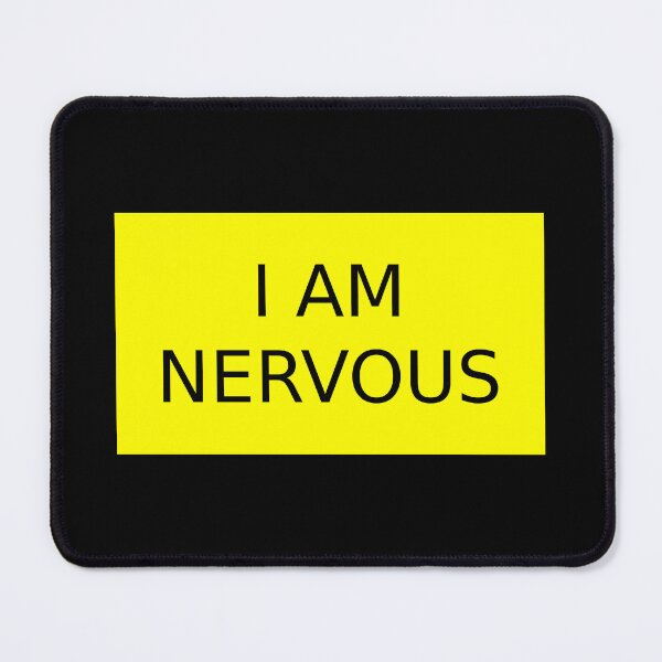 Item preview, I AM NERVOUS designed and sold by ContTraders.