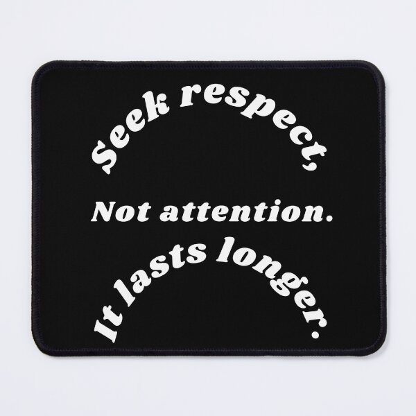 Item preview, Sarcastic Attention Seeker, seek attention not respect It lasts longer, attention seeker ,funny quote, black and white illustration. designed and sold by Coolclassy.