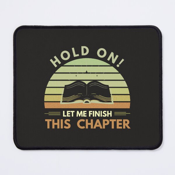 Item preview, HOLD ON! LET ME FINISH THIS CHAPTER.- FOR BOOKNERDS, BOOK ADDICTS designed and sold by The Bookworm Store.