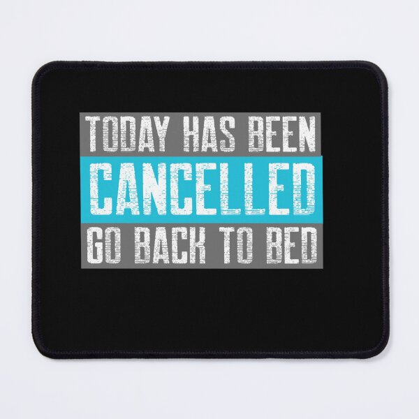 Item preview, Today Has Been Cancelled Go Back To Bed designed and sold by Glitche-Shop.
