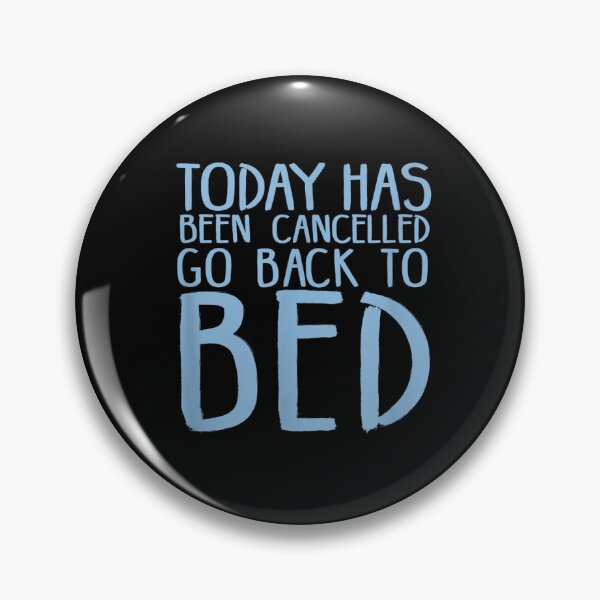 Item preview, Today Has Been Cancelled Go Back To Bed designed and sold by Glitche-Shop.