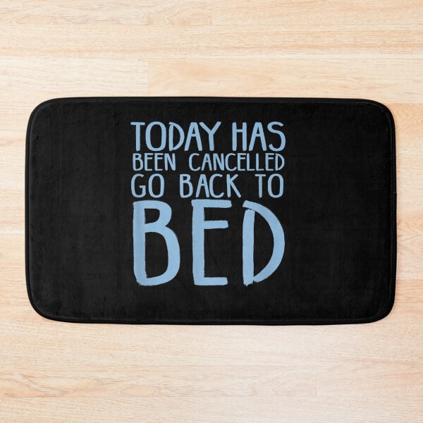 Item preview, Today Has Been Cancelled Go Back To Bed designed and sold by Glitche-Shop.