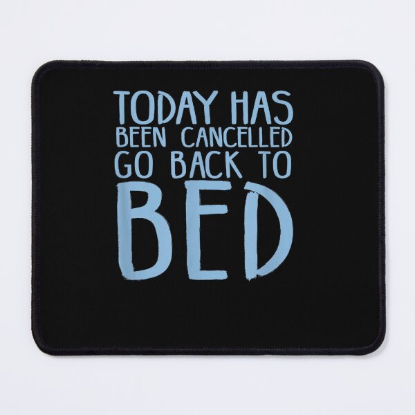 Item preview, Today Has Been Cancelled Go Back To Bed designed and sold by Glitche-Shop.