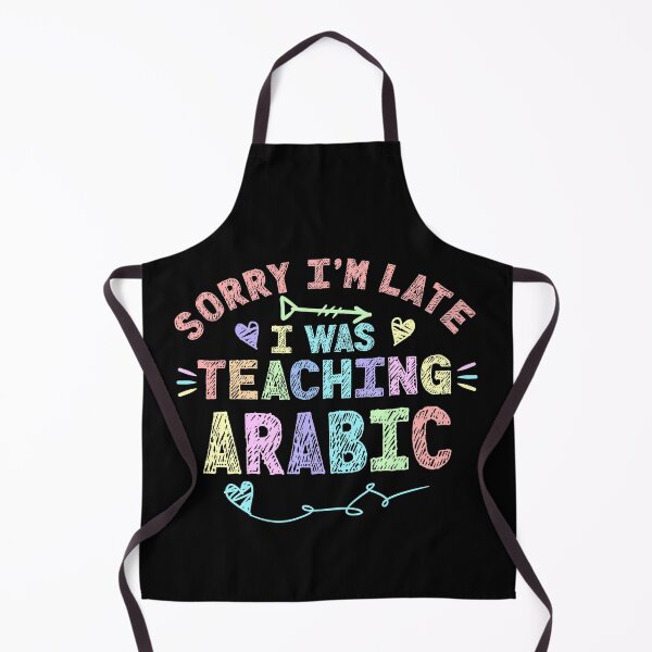 Item preview, Arabic Sorry I'm Late I was Teaching Arabic Teacher designed and sold by Mr-Kawachi.