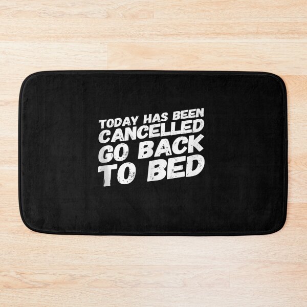 Item preview, Today Has Been Cancelled Go Back To Bed designed and sold by Glitche-Shop.