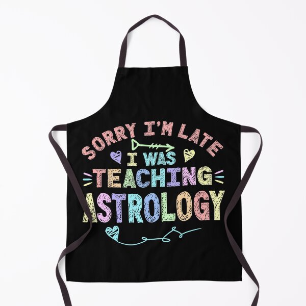 Item preview, Astrology Sorry I'm Late I was Teaching Astrology Teacher  designed and sold by Mr-Kawachi.