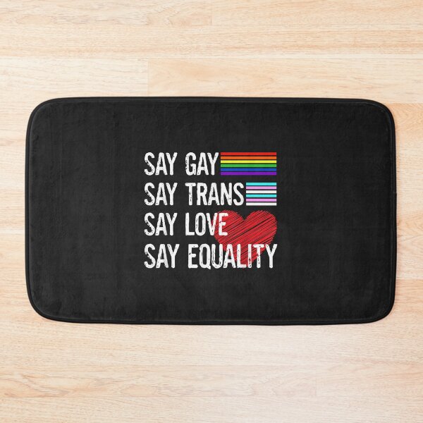 Item preview, Say Gay Say Trans Say Love Say Equality LGBT Pride designed and sold by PootinTuon.
