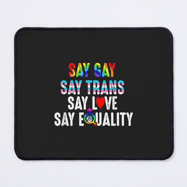 Item preview, Say Gay Say Trans Say Love Say Equality LGBTQ Florida designed and sold by PootinTuon.