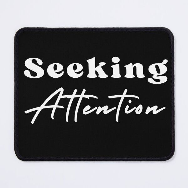 Item preview, Sarcastic Attention Seeker, seek attention not respect It lasts longer, attention seeker ,funny quote, black and white illustration. designed and sold by Coolclassy.