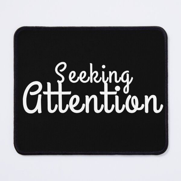 Item preview, Sarcastic Attention Seeker, seek attention not respect It lasts longer, attention seeker ,funny quote, black and white illustration. designed and sold by Coolclassy.