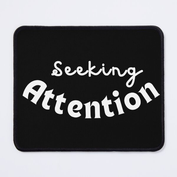 Item preview, Sarcastic Attention Seeker, seek attention not respect It lasts longer, attention seeker ,funny quote, black and white illustration. designed and sold by Coolclassy.