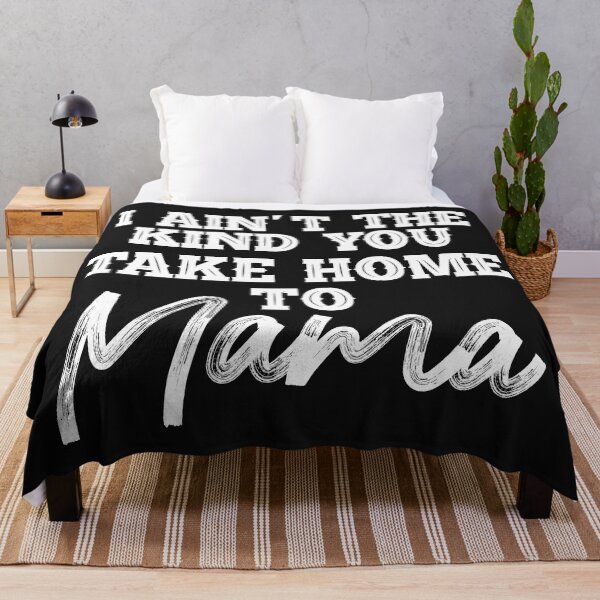Item preview, I Aint The Kind You Take Home To Mama designed and sold by Moeez Javed.