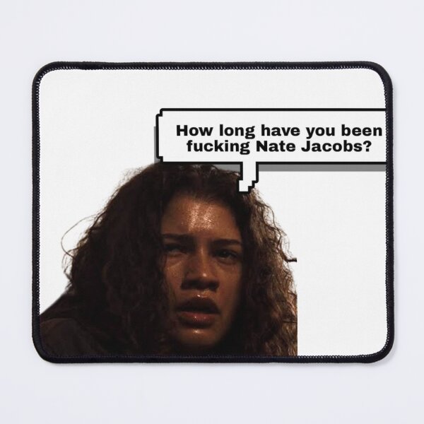 Item preview, Rue saying "How long have you been fucking Nate Jacobs" to Cassie euphoria designed and sold by mooniness.