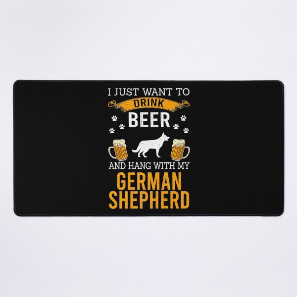 Item preview, I Just Want To Drink Beer And Hang With My German Shepherd designed and sold by PerkinsAarav.