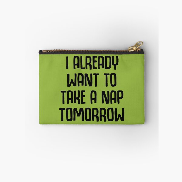 Item preview, I Already Want To Take A Nap Tomorrow designed and sold by Moeez Javed.