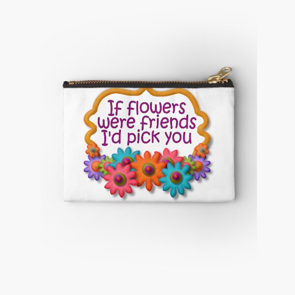 Item preview, If flowers were friends, I'd choose you designed and sold by Becky Hunter.