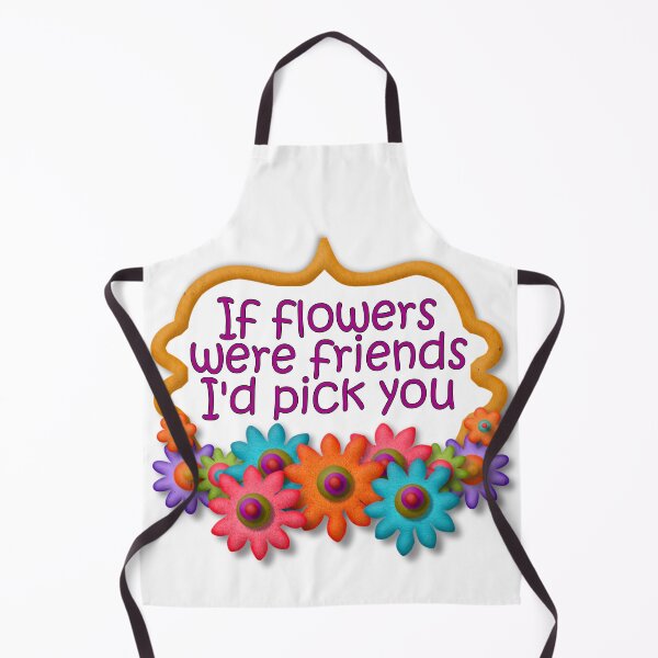 Item preview, If flowers were friends, I'd choose you designed and sold by Becky Hunter.